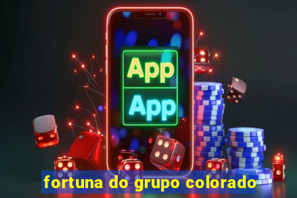 fortuna do grupo colorado